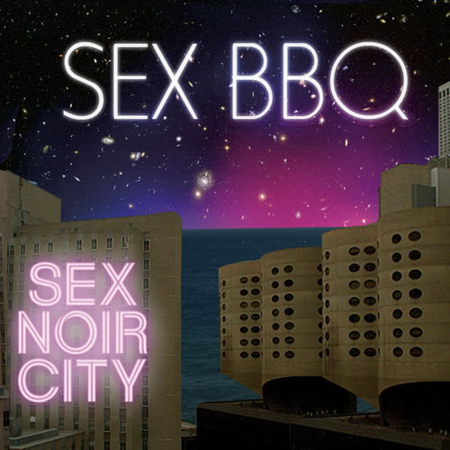 SEX BBQ - Sex Noir City