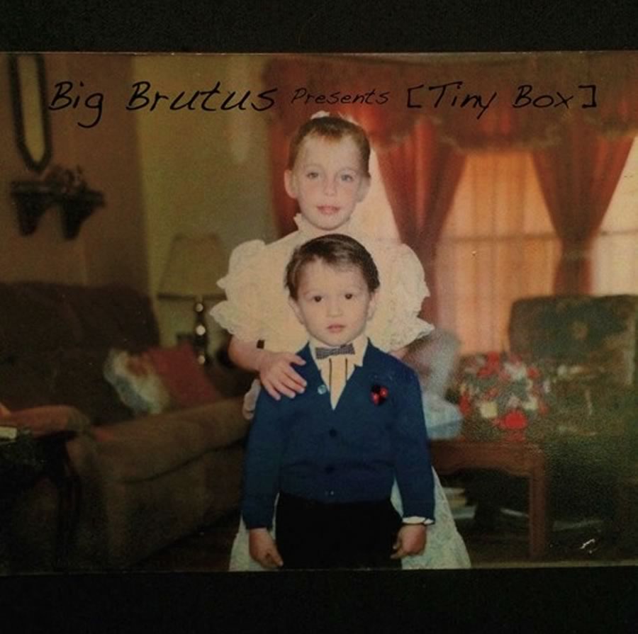 Big Brutus - Tiny Box