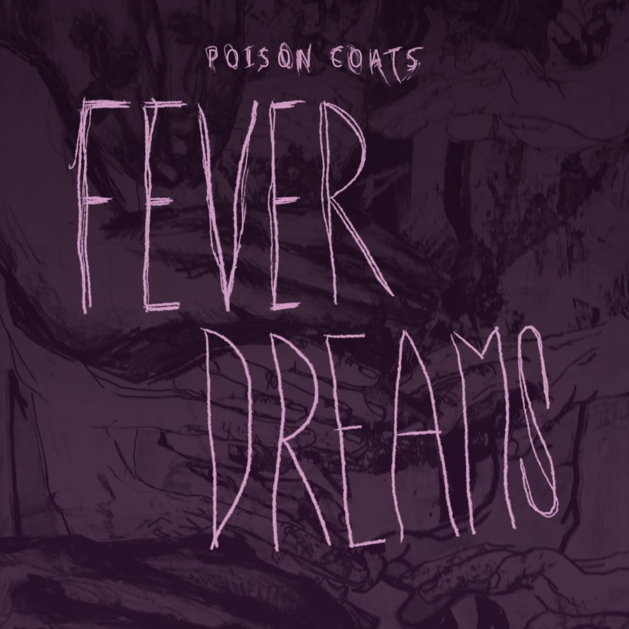 Poison Coats - Fever Dreams