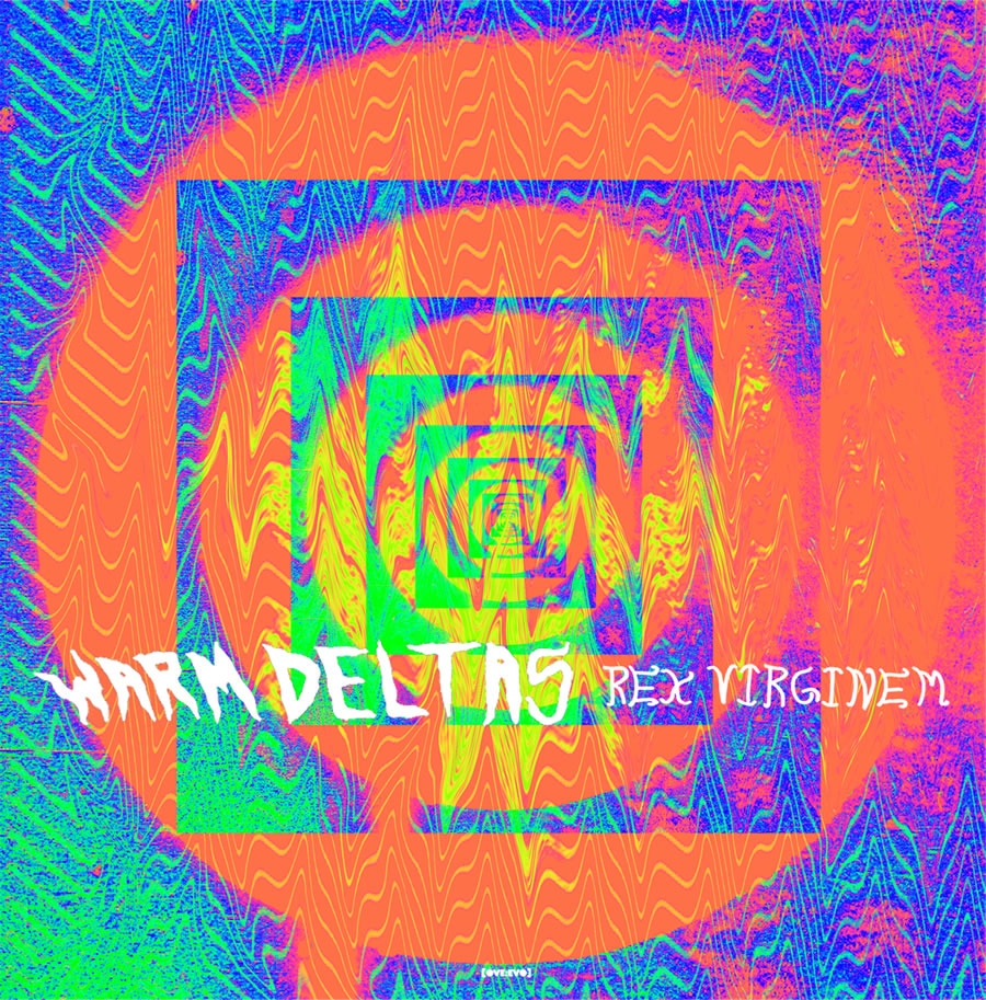 Warm Deltas - Rex Virginem