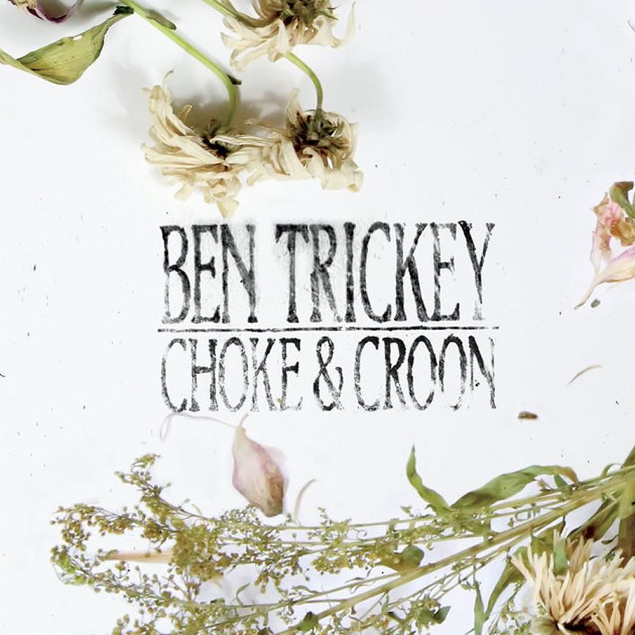 Ben Trickey - Choke & Croon