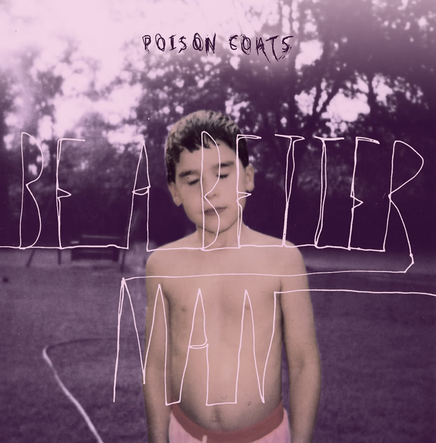 Poison Coats - Be a Better Man