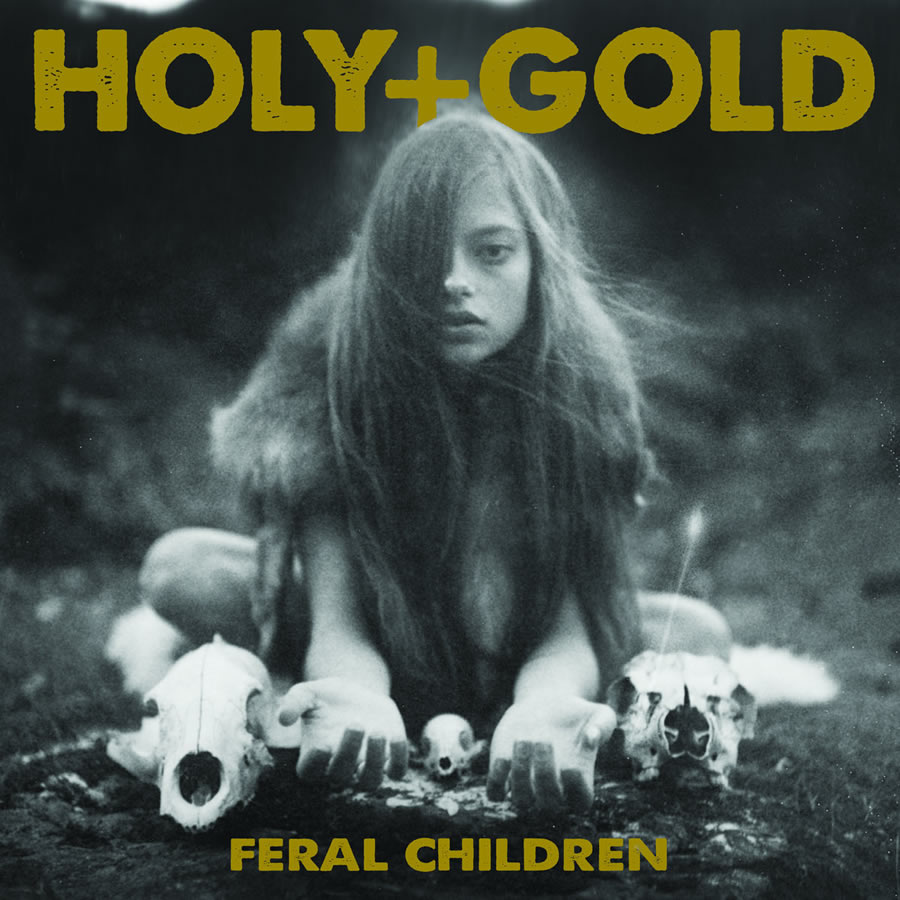 Holy+Gold -  Feral Children