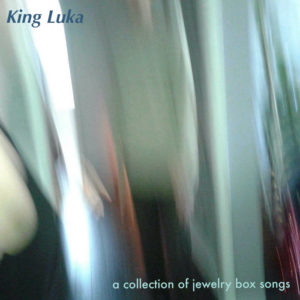 cover of King Luka's A Collection of Jewelry Box Songs