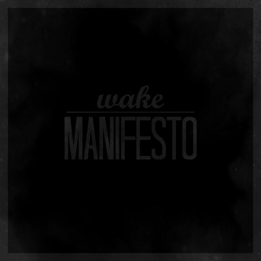 WAKE - Manifesto