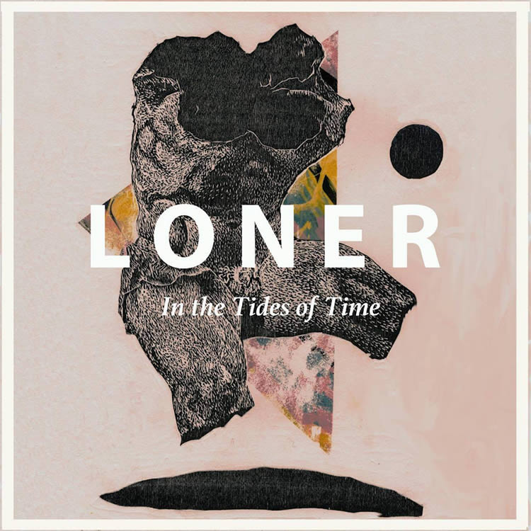 LONER - In the Tides of Time