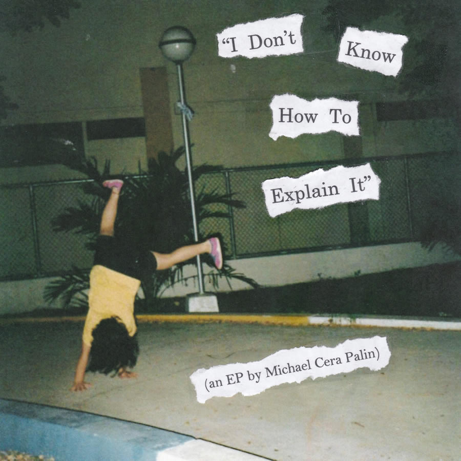 Michael Cera Palin - I Don't Know How to Explain It