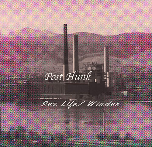 Post Hunk - Sex Life/Winder