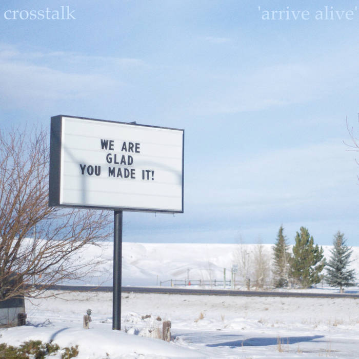 Crosstalk - Arrive Alive