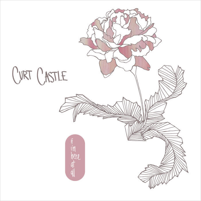 Curt Castle - If I'm Here At All