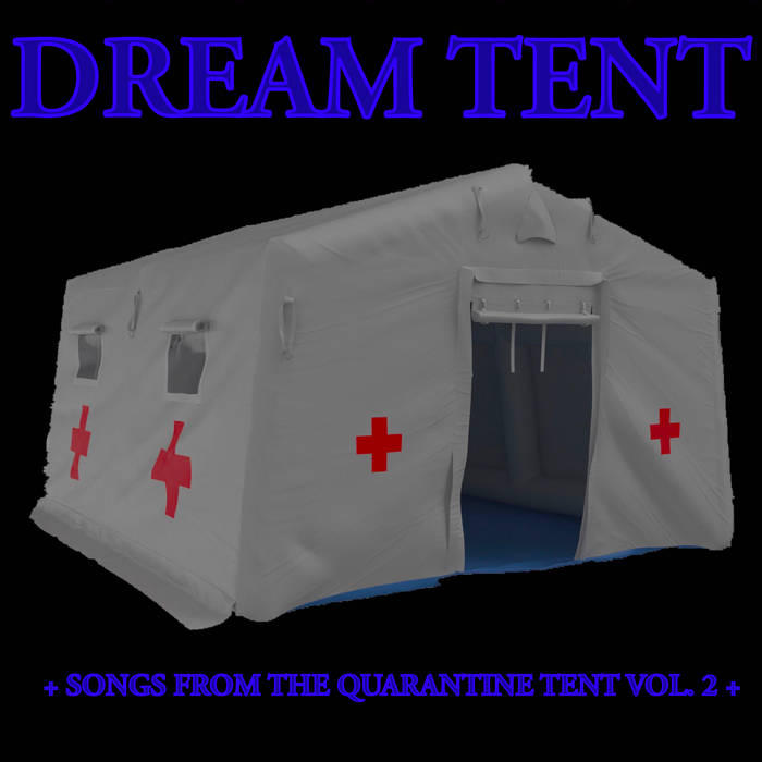Dream Tent - Songs From the Quarantine Tent Vol. 2